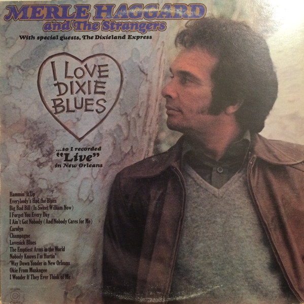 MERLE HAGGARD AND THE STRANGERS - I LOVE DIXIE BLUES